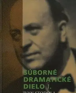 Súborné dramatické dielo I. - Ivan Stodola