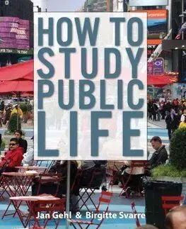 How to Study Public Life - Birgitte Svarre, Jan Gehl