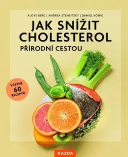 Jak snížit cholesterol přírodní cestou - Aloys Berg, Andrea Stensitzky, Daniel König