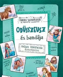 Odüsszeusz és bandája - Trójai történetek újratöltve - Frank Schwieger