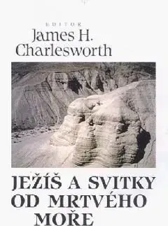 Ježíš a svitky od Mrtvého moře - Charlesworth J.H.