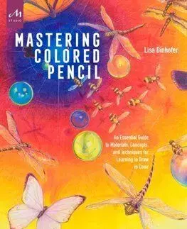 Mastering Colored Pencil - Lisa Dinhofer