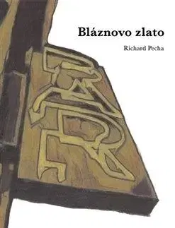 Bláznovo zlato - Richard Pecha