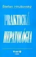 Praktická hepatológia - 3. prepracované, aktualizované vydanie - Štefan Hrušovský