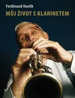 Můj život s klarinetem - Ferdinand Havlík