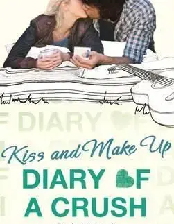 Diary of a Crush: Kiss and Make Up - Sarra Manning