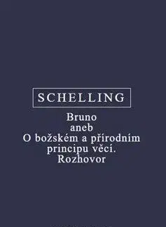 Bruno aneb O božském a přírodním principu věcí. Rozhovor - Friedrich J. W. Schelling