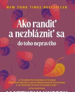 Ako randiť a nezblázniť sa do toho nepravého - Matthew Hussey