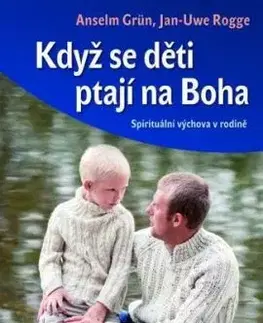 Když se děti ptají na Boha - Anselm Grün, Jan-Uwe Rogge