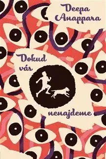 Dokud vás nenajdeme - Deepa Anappara