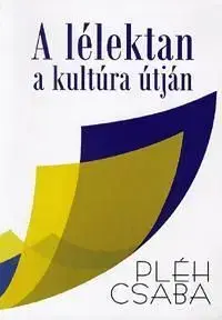 A lélektan a kultúra útján - Csaba Pléh