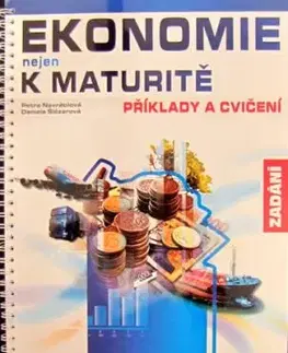 Ekonomie nejen k maturitě Příklady a cvičení Zadání - Jaroslav Zlámal