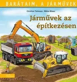 Barátaim, a járművek 4: Járművek az építkezésen - Christian Tielmann