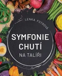 Symfonie chutí na talíři - Lenka Fotrová