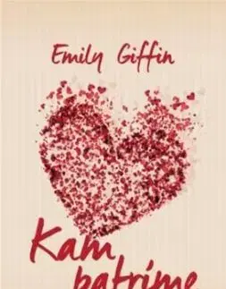 Kam patríme - Emily Giffinová