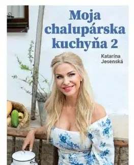Moja chalupárska kuchyňa 2 - Katarína Jesenská