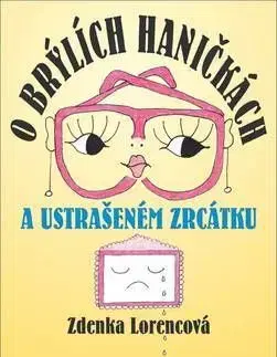 O brýlích Haničkách a ustrašeném zrcátku - Zdenka Lorencová