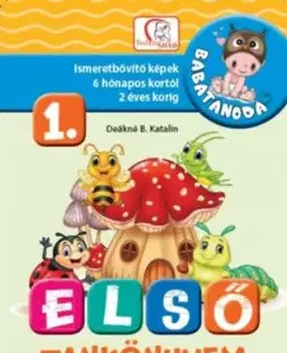 Első tankönyvem 1. rész - Ismeretbővítő képek 6 hónapos kortól 2 éves korig - Katalin Deákné Bancsó