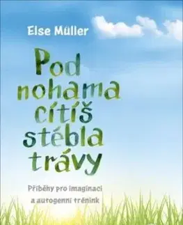 Pod nohama cítíš stébla trávy - Else Müller
