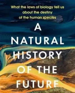 A Natural History of the Future - Rob Dunn
