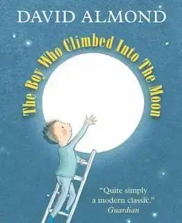 The Boy Who Climbed into the Moon - David Almond