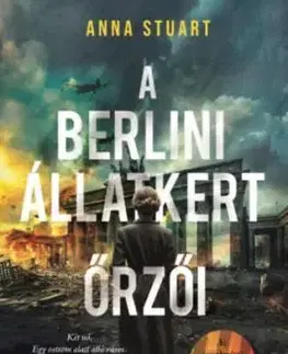 A Berlini Állatkert őrzői - Anna Stuart