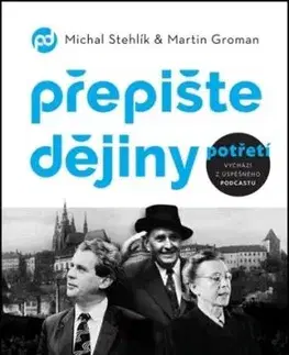 Přepište dějiny potřetí - Michal Stehlík, Martin Groman