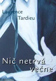 Nič netrvá večne - Laurence Tardieu