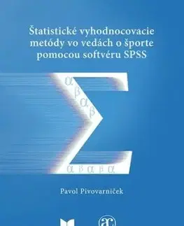 Štatistické vyhodnocovacie metódy vo vedách o športe pomocou softvéru SPSS - Pavol Pivovarniček