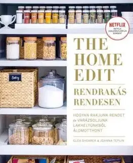 The Home Edit - Rendrakás rendesen - Clea Shearer, Joanna Teplin