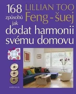 Feng-šuej 168 způsobů jak dodat harmonii svému domovu - Lillian Too