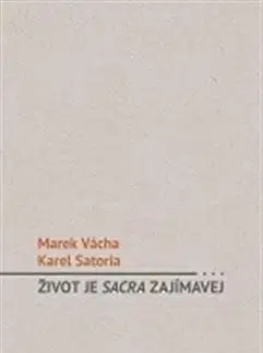 Život je sacra zajímavý - Marek Vácha Orko, Karel Satori