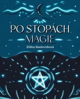 Po stopách magie - Eliška Sladovníková