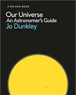 Our Universe - An Astronomer's Guide - Jo Dunkley