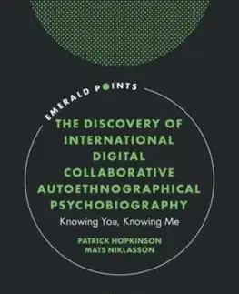 The Discovery of International Digital Collaborative Autoethnographical Psychobiography - Mats Niklasson, Patrick Hopkinson