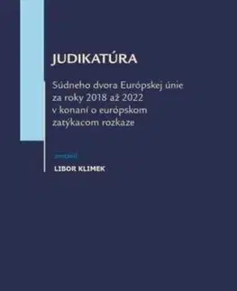 Judikatúra Súdneho dvora EÚ za roky 2018 až 2022 v konání o európskom zatýkacom rozkaze - Libor Klimek