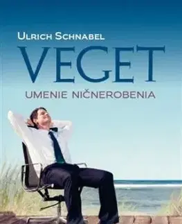 Veget umenie ničnerobenia - Ulrich Schnabel
