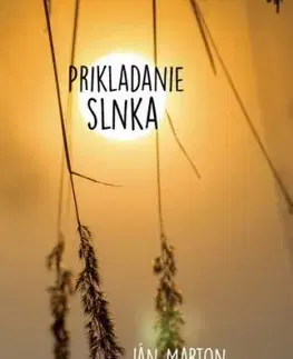 Prikladanie slnka - Ján Márton