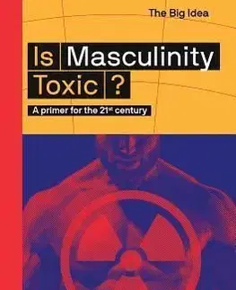 Is Masculinity Toxic? - A primer for the 21st century - Matt Taylor, Andrew Smiler