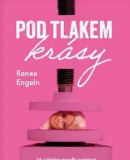 Pod tlakem krásy - Renee Engeln