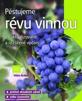 Pěstujeme révu vinnou - Vilém Kraus
