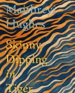 Skinny Dipping in Tiger Country - Maithreyi Hughes