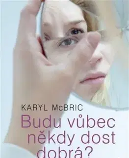 Budu vůbec někdy dost dobrá? - Karyl McBride