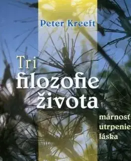 Tri filozofie života - Petr Kreeft