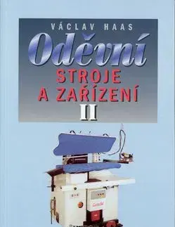 Oděvní stroje a zařízení II - Václav Haas
