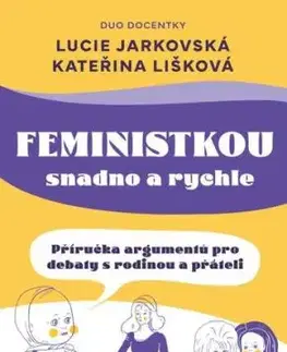 Feministkou snadno a rychle - Lucie Jarkovská, Kateřina Lišková