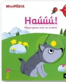 MiniPÉDIA – Haúúú! Objavujeme svet so zvukmi - Nathalie Choux
