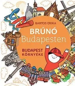 Brúnó Budapesten 6: Budapest környéke - Erika Bartos