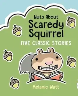 Nuts About Scaredy Squirrel - Mélanie Watt