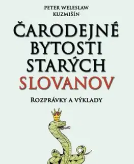 Čarodejné bytosti starých Slovanov - Peter Weleslaw Kuzmišín